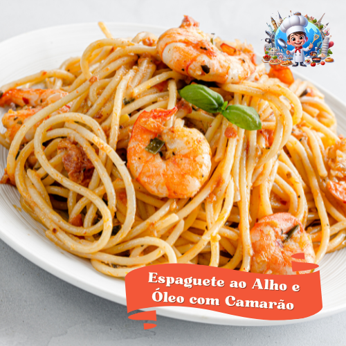 Espaguete ao Alho e Óleo com Camarão